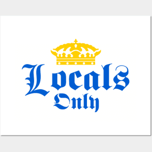 Locals Only (Crown) Posters and Art